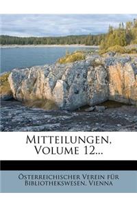Mitteilungen, Volume 12...