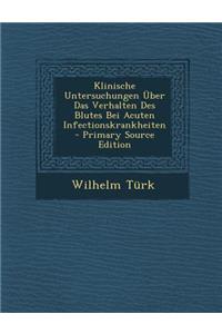 Klinische Untersuchungen Uber Das Verhalten Des Blutes Bei Acuten Infectionskrankheiten