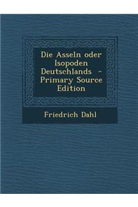 Die Asseln Oder Isopoden Deutschlands - Primary Source Edition