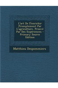 L'Art de S'Enrichir Promptement Par L'Agriculture, Prouve Par Des Experiences