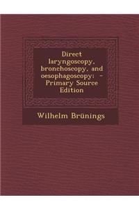 Direct Laryngoscopy, Bronchoscopy, and Oesophagoscopy;