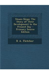 Steam-Ships: The Story of Their Development to the Present Day