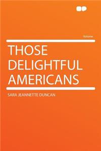 Those Delightful Americans