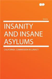 Insanity and Insane Asylums