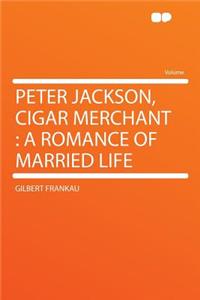Peter Jackson, Cigar Merchant