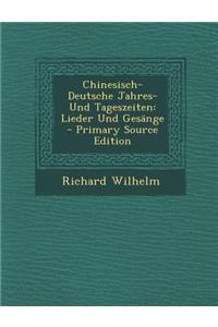 Chinesisch-Deutsche Jahres- Und Tageszeiten: Lieder Und Gesange
