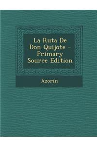 La Ruta de Don Quijote - Primary Source Edition