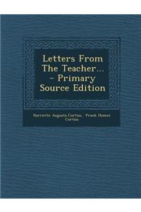 Letters from the Teacher... - Primary Source Edition