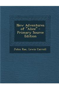 New Adventures of Alice - Primary Source Edition