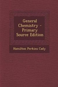 General Chemistry - Primary Source Edition