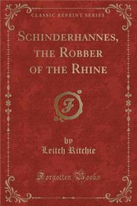 Schinderhannes, the Robber of the Rhine (Classic Reprint)