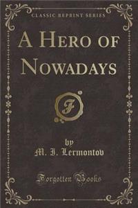 A Hero of Nowadays (Classic Reprint)