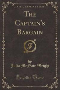 The Captain's Bargain (Classic Reprint)