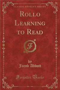 Rollo Learning to Read (Classic Reprint)