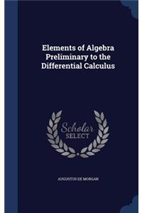 Elements of Algebra Preliminary to the Differential Calculus