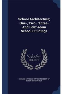 School Architecture; One-, Two-, Three- And Four-room School Buildings