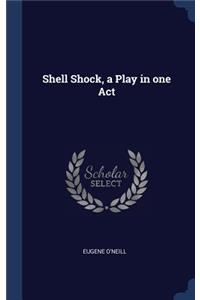 Shell Shock, a Play in one Act