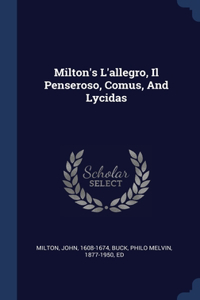 Milton's L'allegro, Il Penseroso, Comus, And Lycidas