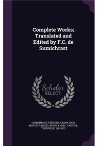 Complete Works; Translated and Edited by F.C. de Sumichrast