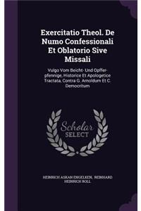 Exercitatio Theol. de Numo Confessionali Et Oblatorio Sive Missali