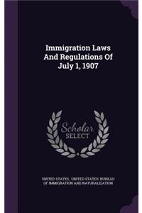 Immigration Laws and Regulations of July 1, 1907