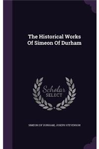 The Historical Works Of Simeon Of Durham