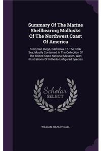 Summary Of The Marine Shellbearing Mollusks Of The Northwest Coast Of America