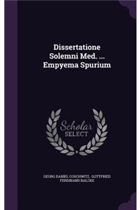 Dissertatione Solemni Med. ... Empyema Spurium