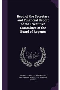 Rept. of the Secretary and Financial Report of the Executive Committee of the Board of Regents