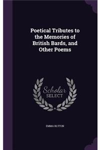 Poetical Tributes to the Memories of British Bards, and Other Poems