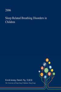 Sleep Related Breathing Disorders in Children