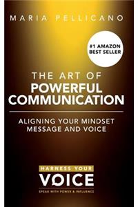 The Art of Powerful Communication (hardcover)