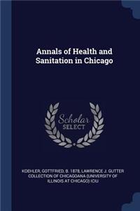 Annals of Health and Sanitation in Chicago
