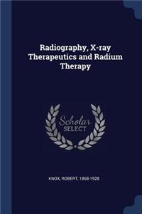 Radiography, X-ray Therapeutics and Radium Therapy