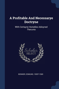 A Profitable And Necessarye Doctryne