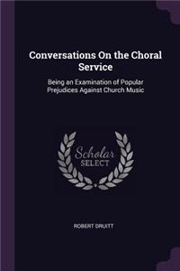 Conversations On the Choral Service