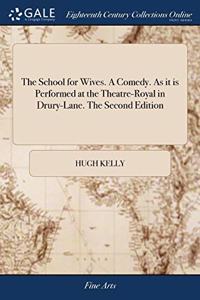 THE SCHOOL FOR WIVES. A COMEDY. AS IT IS