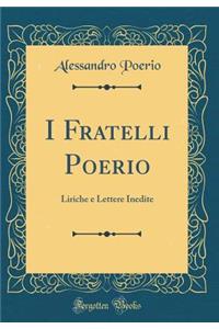 I Fratelli Poerio: Liriche E Lettere Inedite (Classic Reprint)