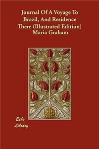Journal Of A Voyage To Brazil, And Residence There (Illustrated Edition)