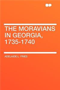The Moravians in Georgia, 1735-1740