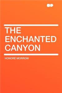 The Enchanted Canyon