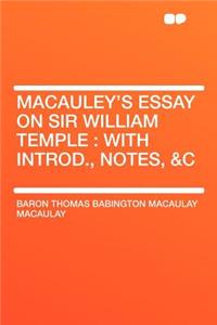 Macauley's Essay on Sir William Temple: With Introd., Notes, &c