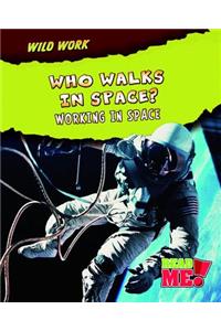 Who Walks in Space?: Working in Space