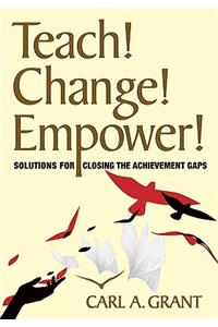 Teach! Change! Empower!