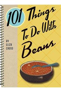 101 Things to Do with Beans