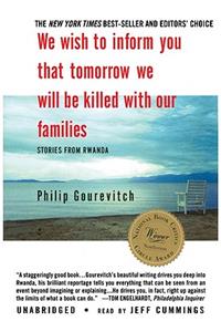 We Wish to Inform You That Tomorrow We Will Be Killed with Our Families: Stories from Rwanda