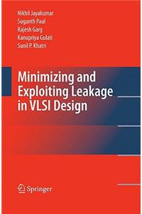 Minimizing and Exploiting Leakage in VLSI Design