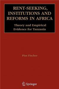 Rent-Seeking, Institutions and Reforms in Africa