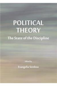 Political Theory: The State of the Discipline