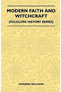 Modern Faith and Witchcraft (Folklore History Series)